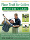 Plane Truth for Golfers Master Class