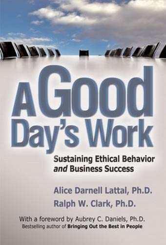 Good Day's Work: Sustaining Ethical Behavior and Business Success