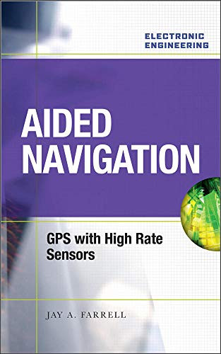 Aided Navigation: GPS with High Rate Sensors