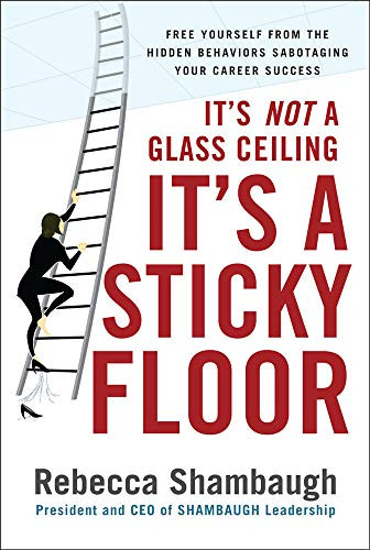 It's Not a Glass Ceiling It's a Sticky Floor