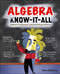Algebra Know-It-ALL: Beginner to Advanced and Everything in Between