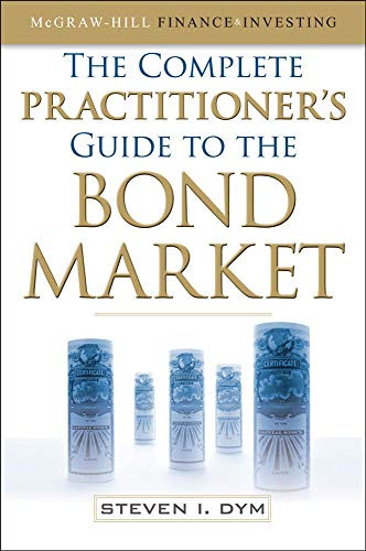 Complete Practitioner's Guide to the Bond Market