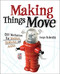 Making Things Move DIY Mechanisms for Inventors Hobbyists