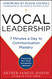 Vocal Leadership: 7 Minutes a Day to Communication Mastery with a