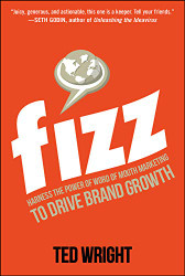 Fizz: Harness the Power of Word of Mouth Marketing to Drive Brand