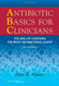 Antibiotic Basics For Clinicians