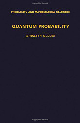 Quantum Probability (Probability and Mathematical Statistics)
