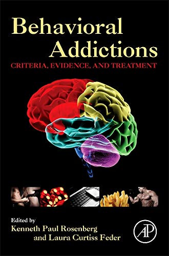 Behavioral Addictions: Criteria Evidence and Treatment
