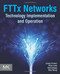 FTTx Networks: Technology Implementation and Operation