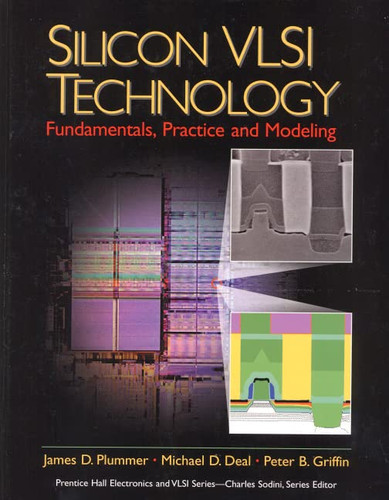 Silicon VLSI Technology: Fundamentals Practice and Modeling