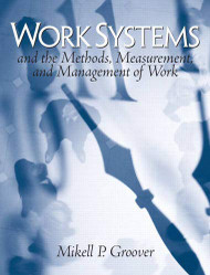 Work Systems: The Methods Measurement & Management of Work