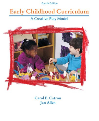 Early Childhood Curriculum: A Creative Play Model