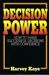 Decision Power: How to Make Successful Decisions With Confidence