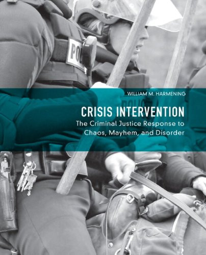 Crisis Intervention: The Criminal Justice Response to Chaos Mayhem