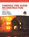 Forensic Fire Scene Reconstruction (Fire Investigation I & II)