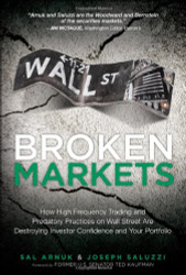 Broken Markets: How High Frequency Trading and Predatory Practices on