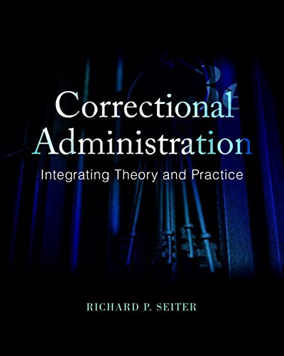 Correctional Administration: Integrating Theory and Practice