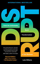Disrupt: Think the Unthinkable to Spark Transformation in Your