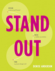 Stand Out: Design a personal brand. Build a killer portfolio. Find a