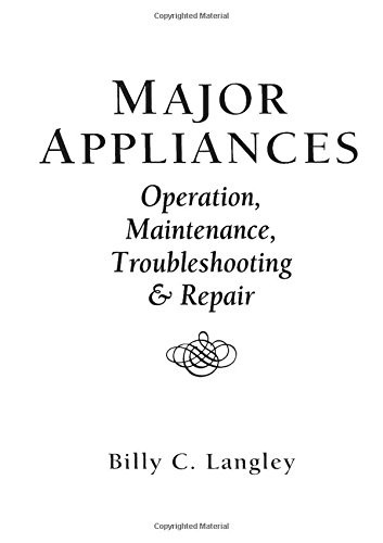Major Appliances: Operation Maintenance Troubleshooting And Repair