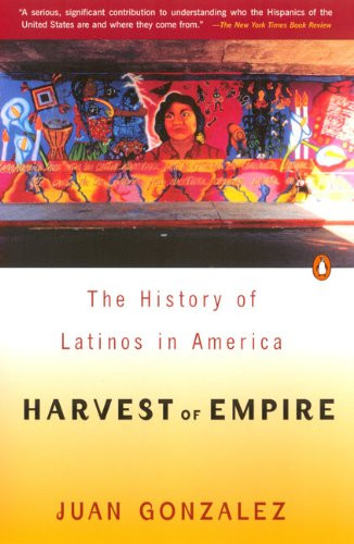 Harvest of Empire: A History of Latinos in America