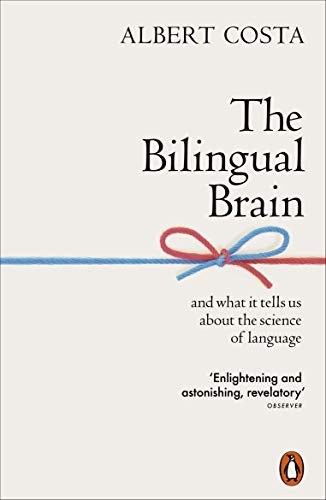 Bilingual Brain: And What It Tells Us about the Science
