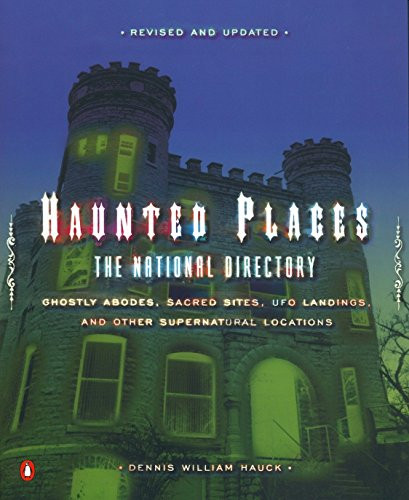 Haunted Places: The National Directory: Ghostly Abodes Sacred Sites