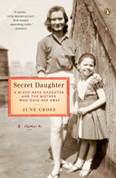 Secret Daughter: A Mixed-Race Daughter and the Mother Who Gave Her