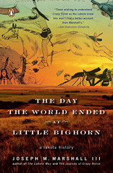 Day the World Ended at Little Bighorn: A Lakota History
