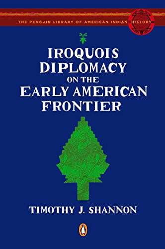 Iroquois Diplomacy on the Early American Frontier