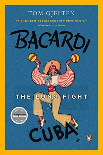 Bacardi and the Long Fight for Cuba: The Biography of a Cause