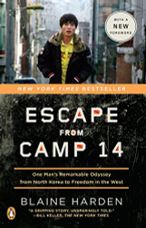 Escape from Camp 14: One Man's Remarkable Odyssey from North Korea