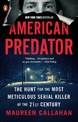 American Predator: The Hunt for the Most Meticulous Serial Killer