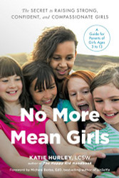 No More Mean Girls: The Secret to Raising Strong Confident