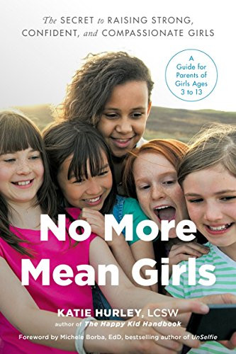 No More Mean Girls: The Secret to Raising Strong Confident