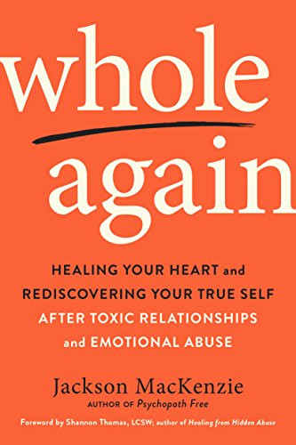 Whole Again: Healing Your Heart and Rediscovering Your True Self After