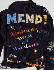 Mend! A Refashioning Manual and Manifesto