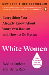 White Women: Everything You Already Know About Your Own Racism and How