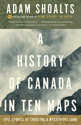 History of Canada in Ten Maps