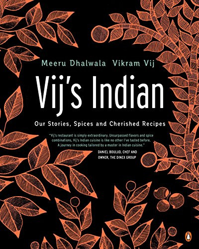 Vij's Indian: Our Stories Spices and Cherished Recipes: A Cookbook