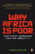 Why Africa is Poor: And What Africans Can Do About It