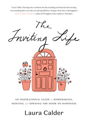 Inviting Life: An Inspirational Guide to Homemaking Hosting