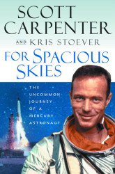 For Spacious Skies: The Uncommon Journey of a Mercury Astronaut