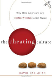 Cheating Culture: Why More Americans Are Doing Wrong to Get Ahead