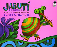 Jabut?¡ the Tortoise: A Trickster Tale from the Amazon
