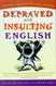 Depraved and Insulting English