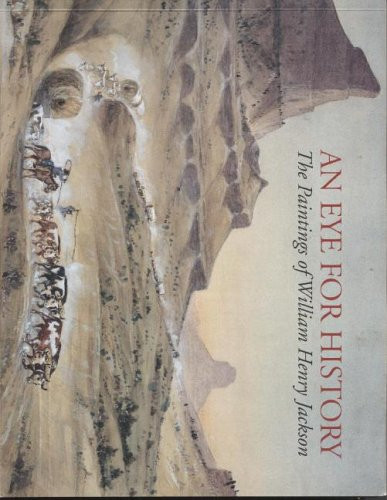 Eye for History: The Paintings of William Henry Jackson From
