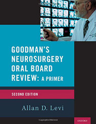 Goodman's Neurosurgery Oral Board Review