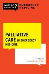 Palliative Care in Emergency Medicine - WHAT DO I DO NOW EMERGENCY