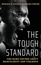 Tough Standard: The Hard Truths About Masculinity and Violence